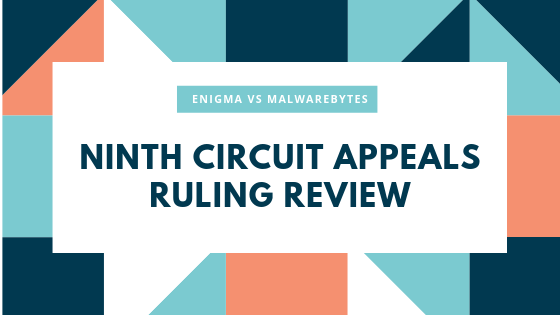 Breaking News Webinar: Section 230 / Ninth Circuit Ruling: Enigma Perspective