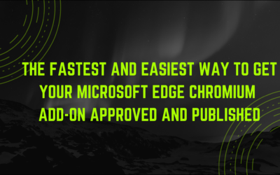 The Fastest and Easiest Way to Get Your Microsoft Edge Chromium Add-On Approved and Published